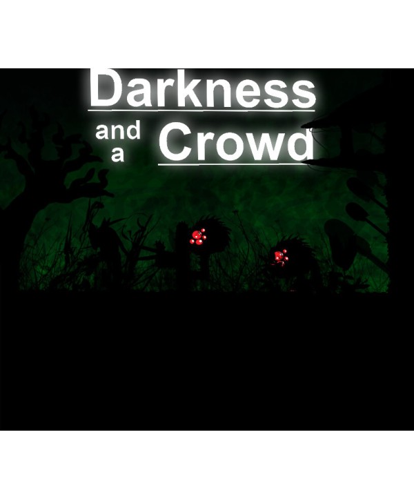 Darkness and a Crowd Steam Key GLOBAL